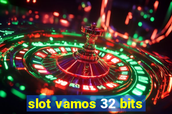 slot vamos 32 bits